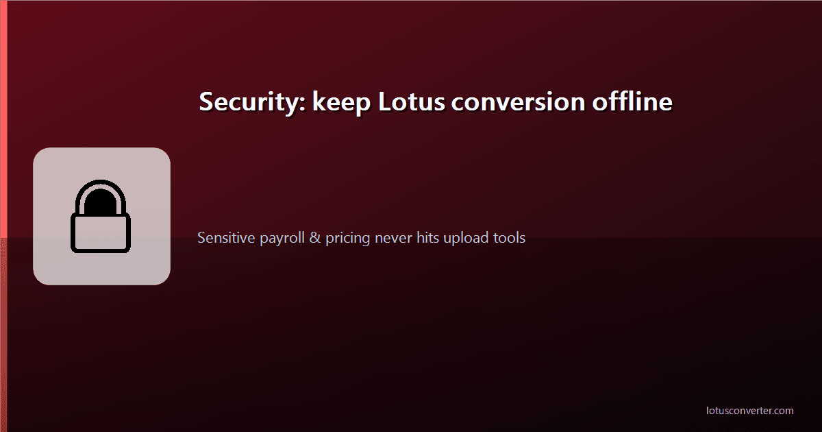 Security Guide: Why Legacy Lotus Conversion Should Stay Offline